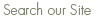Search Our Site